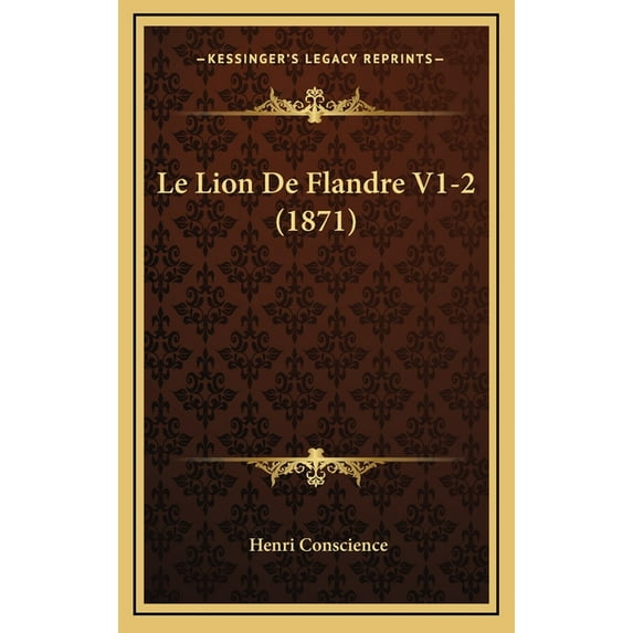 Le Lion De Flandre V1-2 (1871) (Hardcover)