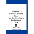 thumbnail image 1 of Le Livre De La Certitude, Kitab-El-Ikan : Un Des Livres Sacres Du Behaisme (1904) (Hardcover), 1 of 1
