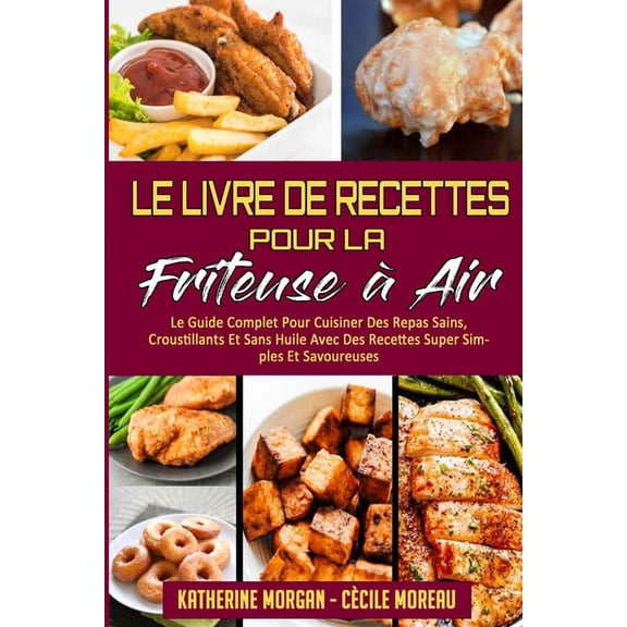 Le Livre De Recettes Pour La Friteuse Air (Paperback)