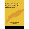 thumbnail image 1 of Le Livre Des Feudataires De Jean III, Duc De Brabant (1865) (Paperback), 1 of 1