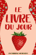 Le Livre Du Jour Calendrier Menstruel : Agenda pour la semaine de la fraise - Calendrier menstruel pour les femmes et les filles - Table de contrôle du cycle menstruel pour le contrôle de l'ovulation y compris les pages d'urgence pour le mieux-être (Paperback)