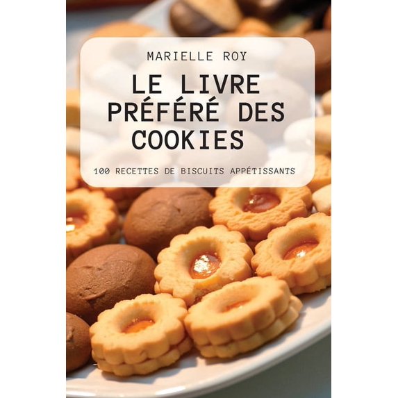 Le Livre Prfr Des Cookies French Edition Paperback 1804653349 9781804653340 Marielle Roy