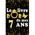 thumbnail image 1 of Le Livre d'Or de mes 7 ans: cadeau pour femme/ cadeau pour homme/ cadeau pour ami/ cadeau pour amie/ cadeau anniversaire, (Paperback), 1 of 1