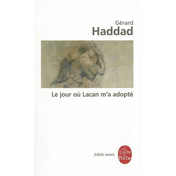 Le Livre de Poche: Le Jour Ou Lacan M'a Adopte (Paperback)