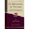 thumbnail image 1 of Le Mécanisme Du Toucher : L'Étude Du Piano Par l'Analyse Expérimentale de la Sensibilité Tactile (Classic Reprint), 1 of 1