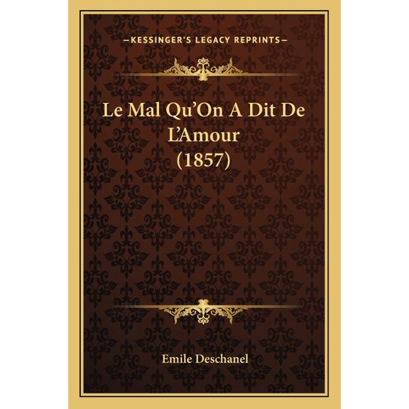 Le Mal Qu'on a Dit de L'Amour (1857) Paperback