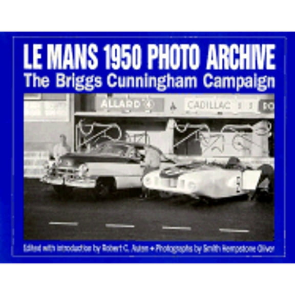 Pre-Owned Le Mans 1950 Photo Archive: The Briggs Cunningham Campaign (Photo Archive Series) (Paperback) 1882256212 9781882256211