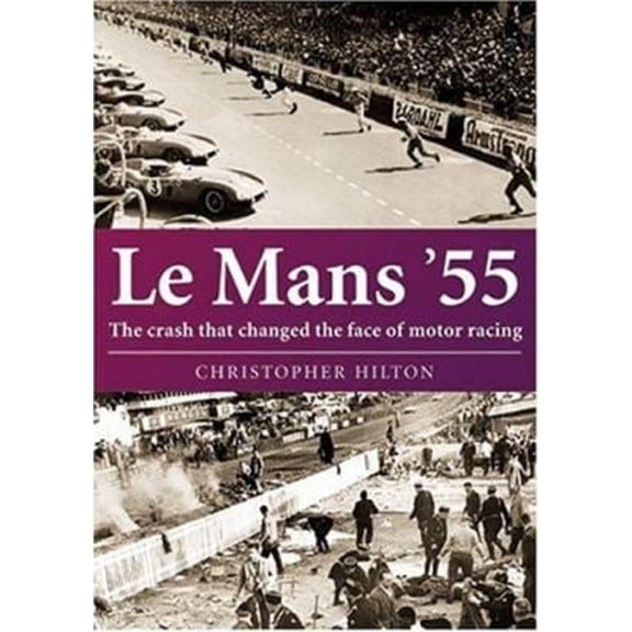 Pre-Owned Le Mans '55: The Crash That Changed the Face of Motor Racing (Hardcover) by Christopher Hilton