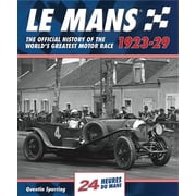 Le Mans 1923-29 The Official History of the Worlds Greatest Motor Race, Hardcover