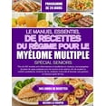 thumbnail image 1 of Le Manuel Essentiel de Recettes Du RÃ©gime Pour Le MyÃ©lome Multiple SpÃ©cial Seniors: Plus de 400 recettes anti-inflammato, (Paperback), 1 of 1