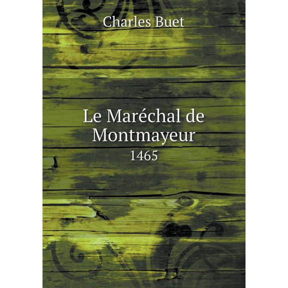 Le Marchal de Montmayeur 1465 (Paperback)