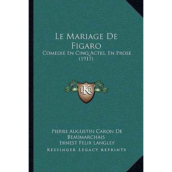 Le Mariage de Figaro: Comedie En Cinq Actes, En Prose (1917) Paperback