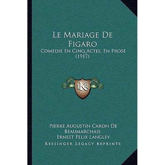 Le Mariage de Figaro: Comedie En Cinq Actes, En Prose (1917) Paperback