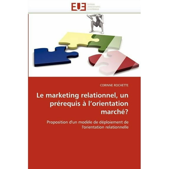 Le Marketing Relationnel, Un Prérequis À L Orientation Marché? (Paperback)