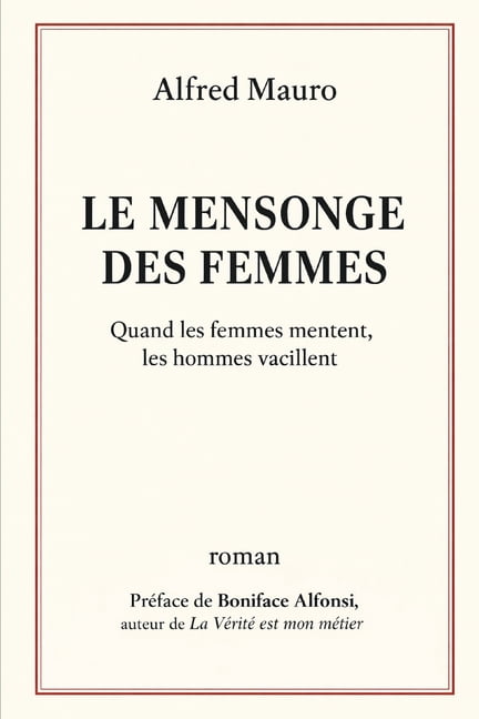 Le Mensonge des femmes: Quand les femmes mentent, les hommes vacillent., (Paperback)