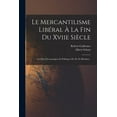 thumbnail image 1 of Le Mercantilisme Libéral À La Fin Du Xviie Siècle : Les Idées Économiques Et Politiques De M. De Belesbat... (Paperback), 1 of 1