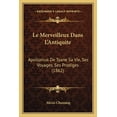 thumbnail image 1 of Le Merveilleux Dans L'Antiquite : Apollonius De Tyane Sa Vie, Ses Voyages, Ses Prodiges (1862) (Paperback), 1 of 1