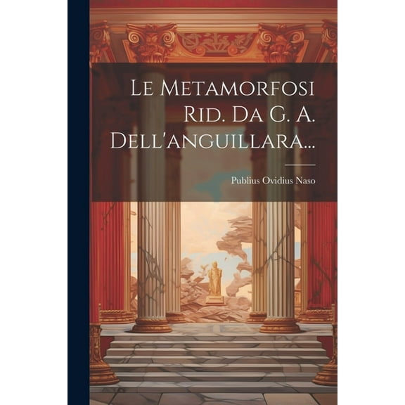 Le Metamorfosi Rid. Da G. A. Dell'anguillara... (Paperback)