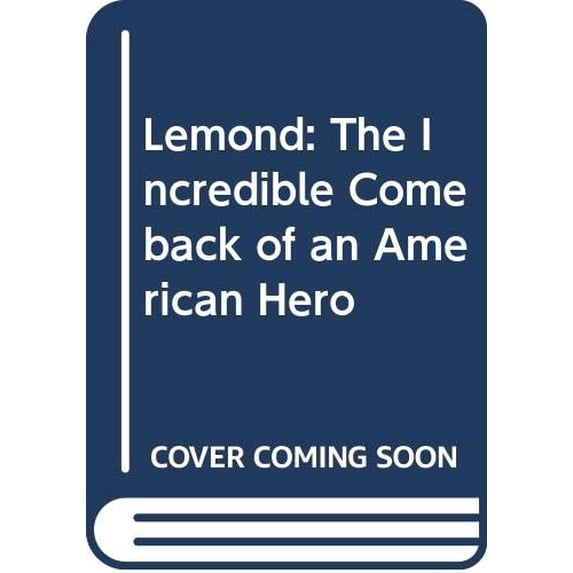 Pre-Owned LeMond: The Incredible Comeback of an American Hero (Hardcover) 0394584767 9780394584768