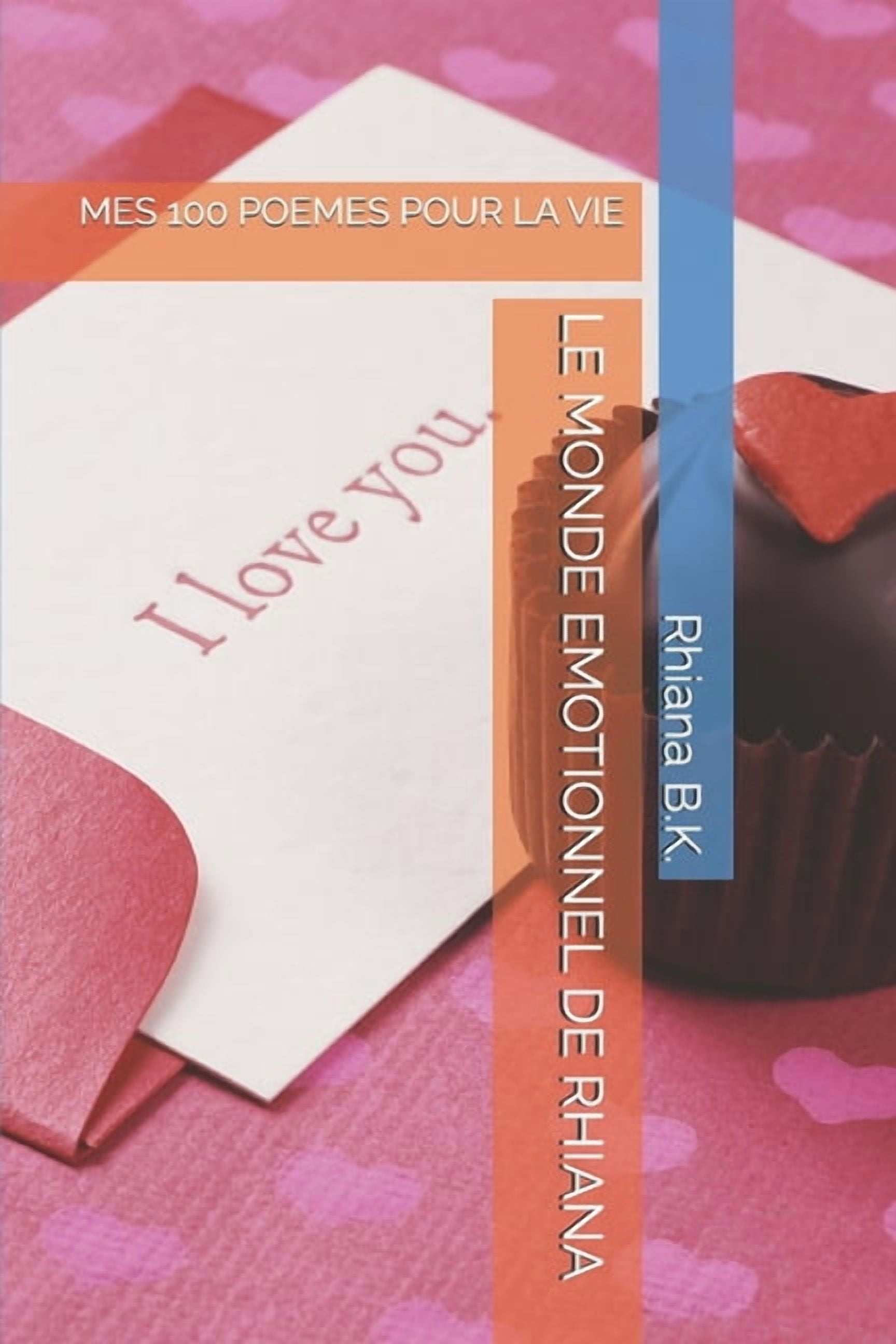 Le Monde Emotionnel de Rhiana: Mes 100 Poemes Pour La Vie, (Paperback)