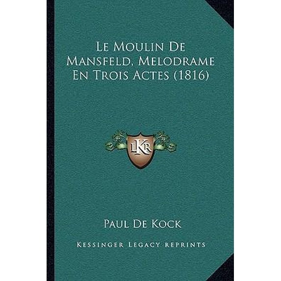 Le Moulin de Mansfeld, Melodrame En Trois Actes (1816) Paperback