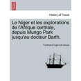 thumbnail image 1 of Le Niger et les explorations de l'Afrique centrale, depuis Mungo Park jusqu'au docteur Barth. (Paperback), 1 of 1