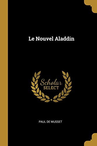 Le Nouvel Aladdin Paperback 0469608498 9780469608498 Paul de Musset