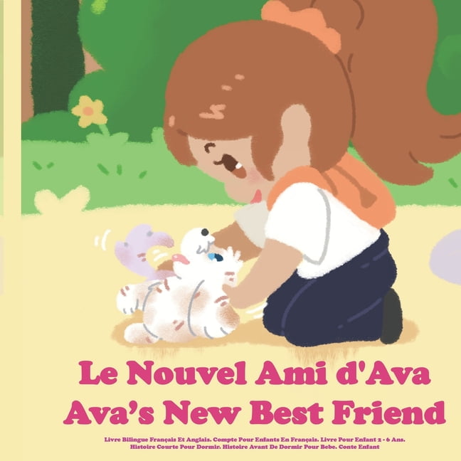 Le Nouvel Ami d'Ava (Bilingue français - anglais): Compte Pour Enfants En  Français. Livre Pour Enfant 2 - 6 Ans. Histoire Courte avant de dormir.