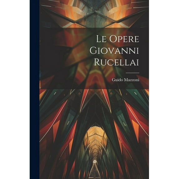 Le Opere Giovanni Rucellai (Paperback)