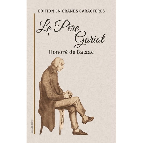 Le Père Goriot: Édition en grands caractères, (Hardcover)