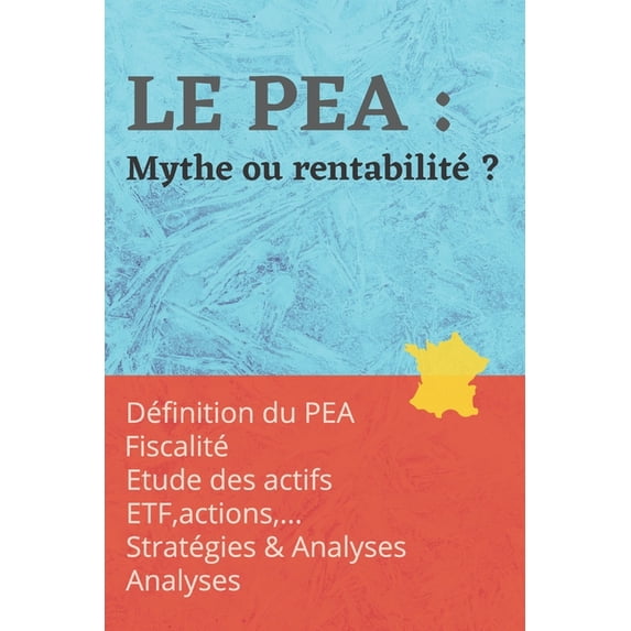 Le PEA : Mythe ou rentabilité ?: Documentation et stratégies du Plan Épargne action (Paperback)