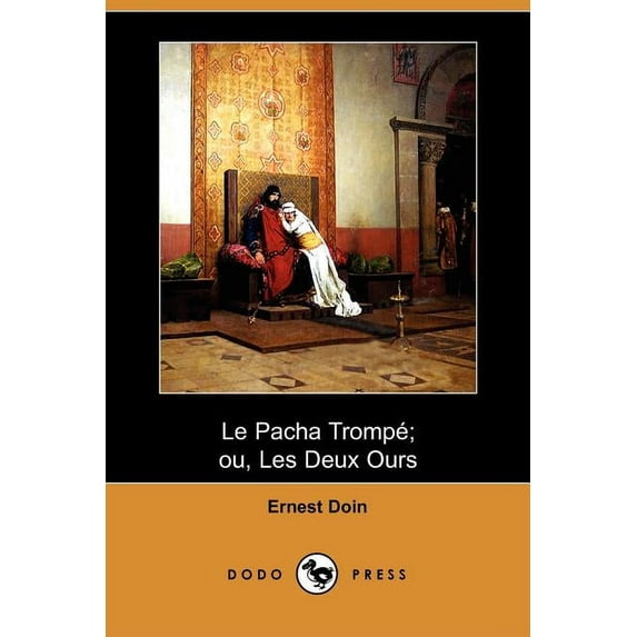 Le Pacha Trompe; Ou, Les Deux Ours (Dodo Press) (Paperback)
