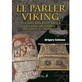 thumbnail image 1 of Le parler Viking: Vocabulaire historique de la Scnadinavie ancienne et médiévale (Collection Islandica) by Grgory Cattaneo (Paperback) (2016) (New), 1 of 1