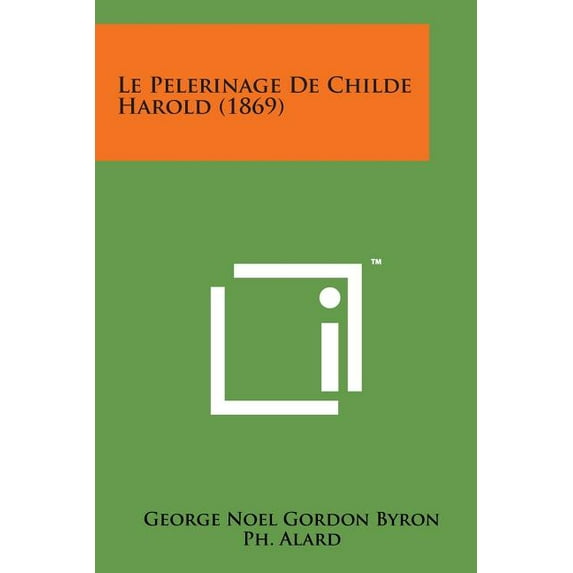 Le Pelerinage de Childe Harold (1869) Paperback