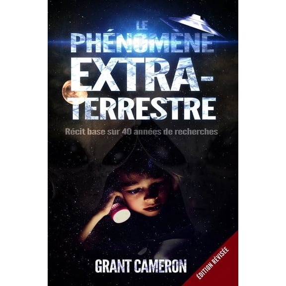 Le Phnomne Extraterrestre: Rcit base sur 40 annes de recherches, (Paperback)