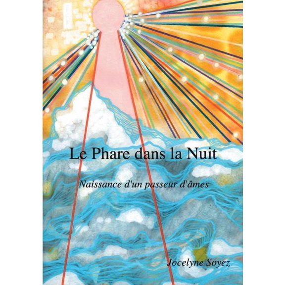 Le Phare dans la Nuit: Naissance d'un Passeur d'mes, (Paperback)