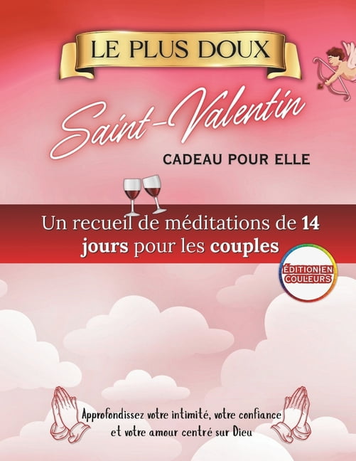 Le Plus Doux Cadeau de Saint-Valentin Pour Elle: Quatorze jours de mÃ©ditations pour les couples afin d'approfondir , (Paperback)