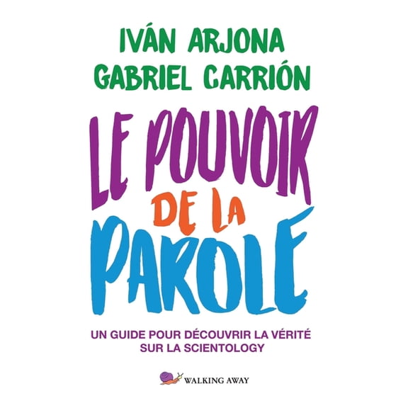 Le Pouvoir de la Parole: Un guide por dcouvrir la vrit sur la Scientology, (Paperback)