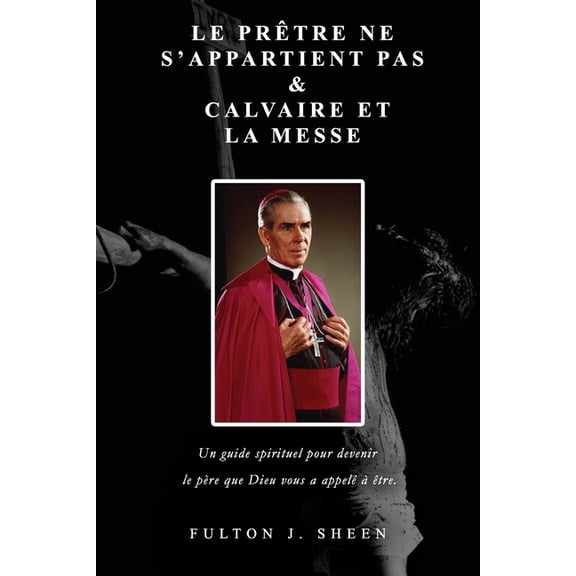Le Prtre Ne S'appartient Pas & Calvaire et la Messe, (Paperback)