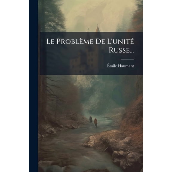 Le Problme De L'unit(c) Russe..., (Paperback)
