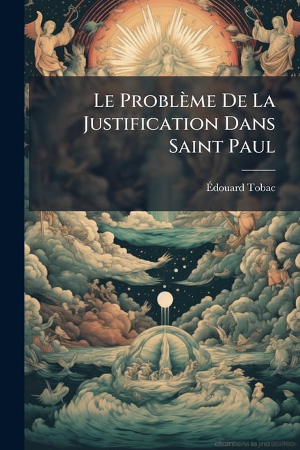 Le Probleme de La Justification Dans Saint Paul: Etude de Theologie Biblique... Paperback