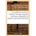 thumbnail image 1 of Le Problème Social Aux Colonies, Sommaire Des Leçons : Semaines Sociales de France, Xxiie Session, Marseille, 28 Juillet-3 Août 1930 (Paperback), 1 of 1