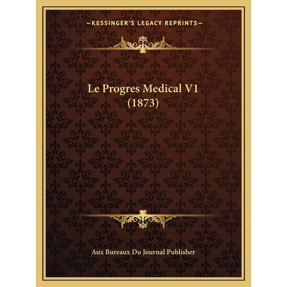 Le Progres Medical V1 (1873) Paperback