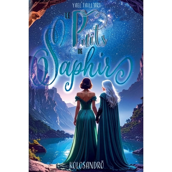 Kolosandr Le Puits de Saphir: Une romantasy au coeur des Ocans, et d'un archipel maudit mais empli de magie..., Book 3, (Paperback)