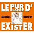 thumbnail image 1 of Le Pur Plaisir D'exister: Conferences De Michel Onfray A La BNF (CD), 1 of 2