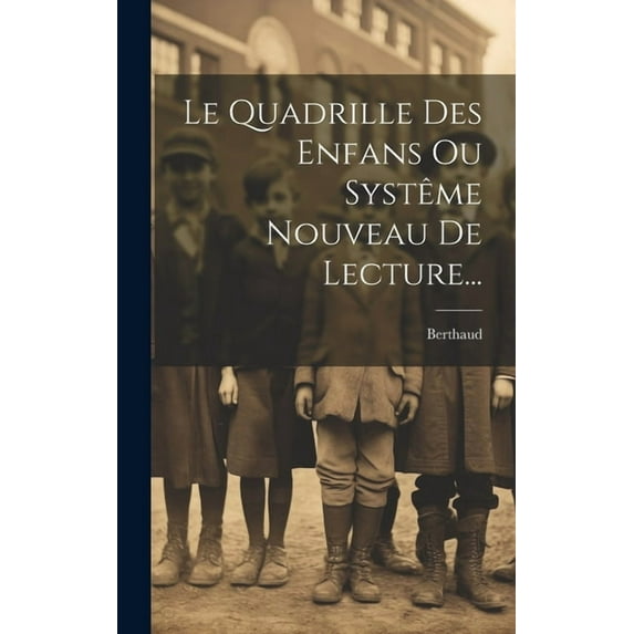 Le Quadrille Des Enfans Ou Systême Nouveau De Lecture..., (Hardcover)
