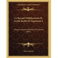 thumbnail image 1 of Le Recenti Pubblicazioni Di Scritti Inediti Di Napoleone I : Masson, Lecestre, Pelissier, De Grouchy (1897) (Paperback), 1 of 1