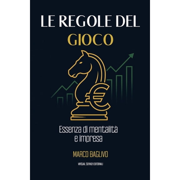 Le Regole del Gioco: Essenza di Mentalit e Impresa, (Paperback)