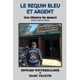 thumbnail image 1 of Le Requin Bleu Et Argent: Une Histoire De Motard (Livre 5 De La Serie), (Paperback), 1 of 1