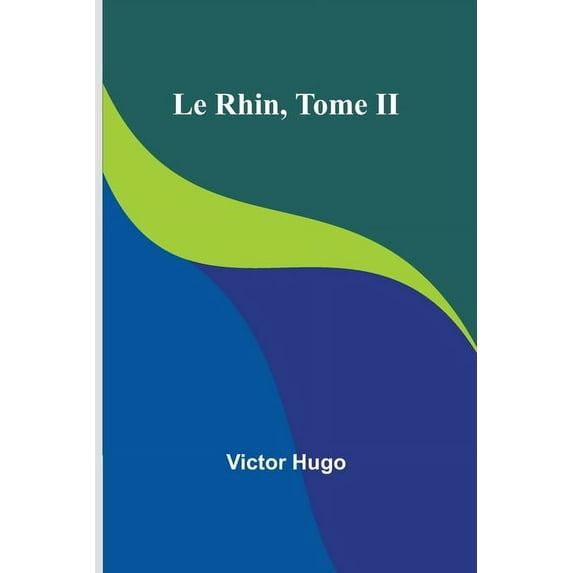 Le Rhin, Tome II, (Paperback)